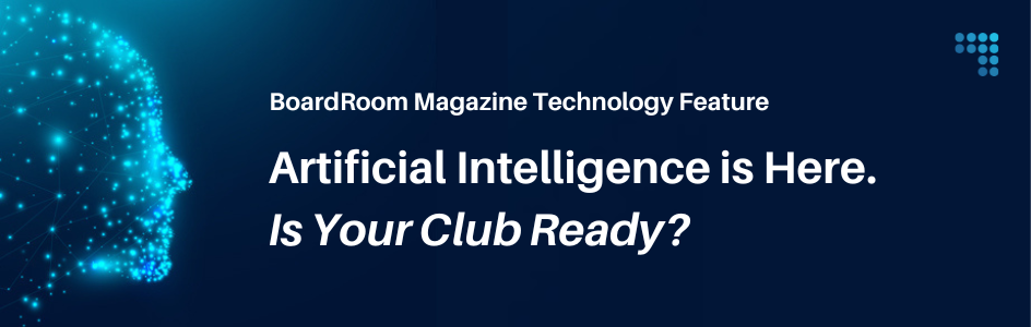 BoardRoom 2023 Technology Feature: AI Can Make your Club Ready!