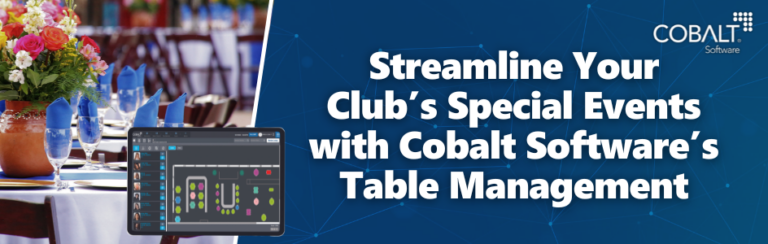 Manage Your Club Events with Cobalt Software’s Table Management Software